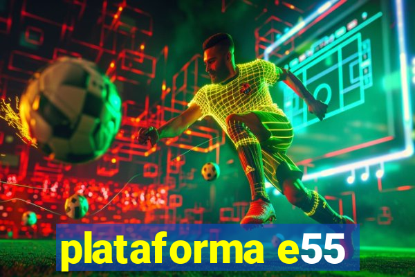 plataforma e55